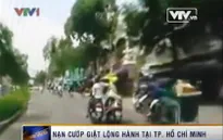Nạn cướp giật lộng hành ở TP.HCM