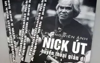 Điểm sách: “Phóng viên ảnh Nick Út - Một huyền thoại giản dị”