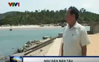 Ngư dân ngậm ngùi bán tàu…