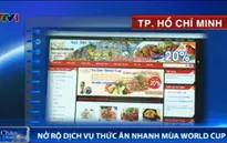 TP.HCM: Nở rộ dịch vụ thức ăn nhanh mùa World Cup