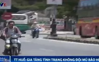 TT-Huế: Gia tăng tình trạng không đội mũ bảo hiểm
