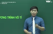 Chinh phục kỳ thi vào lớp 10 môn Đại số: Phương trình vô tỉ