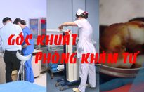 Góc khuất phòng khám tư