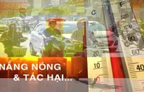 Nắng nóng & Tác hại...