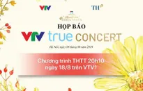 Họp báo ra mắt chương trình VTV True Concert