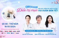 Tư vấn trực tuyến: "Điều trị mụn: Hiệu quả, chống sẹo, ngừa tái phát - vui xuân đón tết"