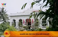 Họa sĩ 9X phục dựng nhà cổ Nam Bộ ở Bến Tre