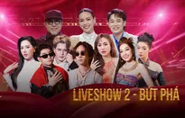 Điểm hẹn tài năng liveshow thứ 2: Bứt phá, hứa hẹn đầy kịch tính