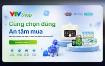 VTVshop - Dự án kết nối thương mại điện tử của VTV trên VTVgo