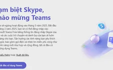 Nền tảng Skype sắp dừng hoạt động, chuyển giao dữ liệu người dùng sang Microsoft Teams