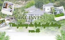 T&L INVEST: Tiên phong du lịch nghỉ dưỡng ven đô