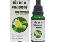 Thu hồi 4 lô Dầu mù u Thái Dương không rõ nguồn gốc, vi phạm chất lượng