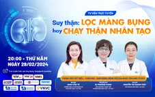 Tư vấn trực tuyến: "Suy thận: Lọc màng bụng hay chạy thận nhân tạo"