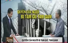 Người bị tạm giữ, tạm giam phải được đảm bảo quyền con người
