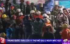 Trung Quốc: Giải cứu thành công 11 thợ mỏ sau 30 tiếng bị vùi lấp