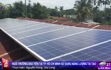 Trường học đầu tiên tại TP.HCM sử dụng năng lượng tái tạo