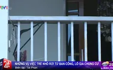 Hiểm họa chết người từ ban công và lô gia chung cư