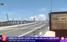 Thông xe Cầu Mỹ Lợi, rút gắn hơn 1 giờ đi từ TP.HCM đến Tiền Giang
