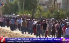 Thổ Nhĩ Kỳ: Xung đột giữa cảnh sát và người biểu tình, 4 người thiệt mạng