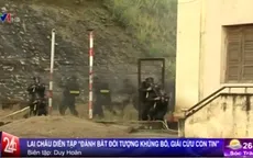 Lai Châu: Diễn tập chống khủng bố, giải cứu con tin