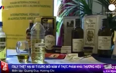 Italy ‘méo mặt’ vì thực phẩm nhái
