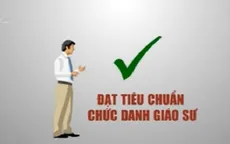 Những dấu hỏi xung quanh quy trình xét duyệt GS, PGS