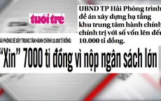 Đề án xây dựng trung tâm hành chính 10.000 tỷ đồng và nỗi lo nợ công