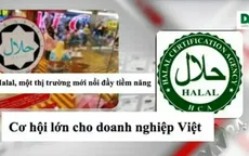 Chứng nhận Halal - Cơ hội không thể bỏ qua cho các DN Việt