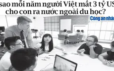 3 tỷ USD/năm cho du học: Tâm lý sính ngoại hay giáo dục trong nước hạn chế?