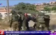 Binh lính Israel hành hung thường dân Palestine