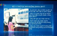Bỏ 11 thủ tục giải quyết chế độ BHXH, BHYT: Người dân hưởng lợi đáng kể