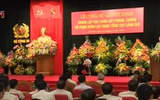 Thành lập Cục Cảnh sát Phòng, chống tội phạm buôn lậu