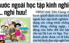 Điểm báo sáng 16/11: Cán bộ sắp nghỉ hưu được đi nước ngoài... học tập