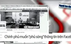 Chính phủ muốn phủ sóng thông tin trên Facebook