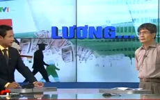 Lương của cán bộ nghiên cứu chỉ đủ ăn 3 bát phở/ngày?