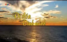 Xem lại chương trình “Buổi sáng đầu tiên - Đi đón bình minh”
