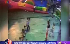 Trung Quốc: Nhà phao bị thổi bay, bé 3 tuổi thiệt mạng