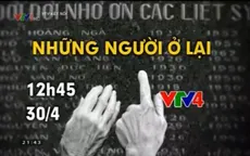 Những người ở lại: Hành trình tìm kiếm hài cốt liệt sĩ đầy nhân văn