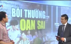 Tiền bồi thường cho ông Chấn từ ngân sách Nhà nước: Có hợp lý?