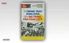 Sách hay: “Từ phong trào Đồng Khởi đến đại thắng mùa xuân 1975”