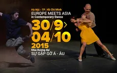 Liên hoan Múa đương đại - Sự gặp gỡ Á Âu 2015: Trải nghiệm nghệ thuật múa đa phong cách
