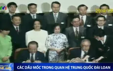 Những dấu mốc chính trong quan hệ Trung Quốc - Đài Loan