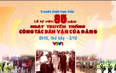 Lễ kỷ niệm 85 năm ngày truyền thống công tác dân vận của Đảng (8h15, 3/10, VTV1)