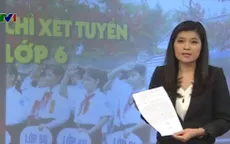 Không tổ chức thi tuyển sinh vào lớp 6, phụ huynh lo lắng