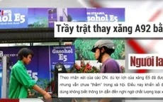 Trầy trật thay thế xăng A92 bằng xăng E5