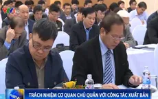 Trách nhiệm của cơ quan chủ quan trong công tác xuất bản