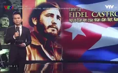 Xúc động với những câu chuyện giờ mới kể về lãnh tụ Fidel Castro