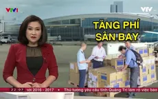 Đề xuất tăng phí sân bay nội địa: Thiếu tính thuyết phục