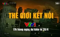 Thế giới kết nối: Điểm nhấn 17h trên VTV1