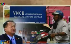 Phạm Công Danh bị đưa ra xét xử, NH Xây dựng Việt Nam chuẩn bị kỹ cho tình huống xấu